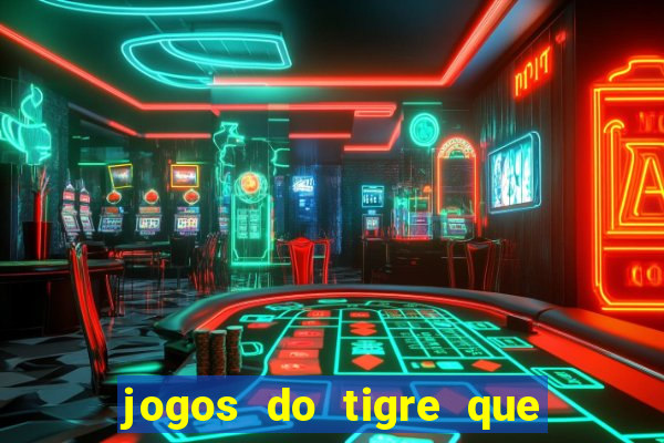 jogos do tigre que dao bonus no cadastro